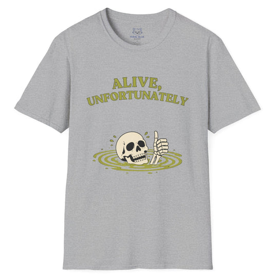 Gray t-shirt with a skull and crossbones design and text 'ALIVE, UNFORTUNATELY' on a white background