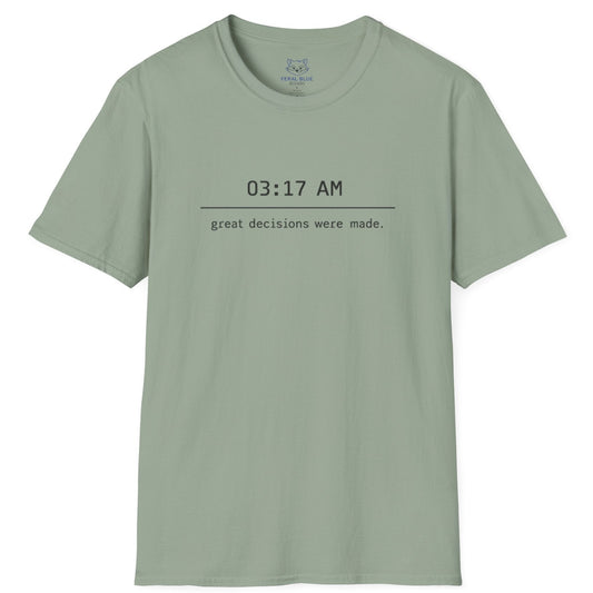 Great Decisions Were Made T-Shirt