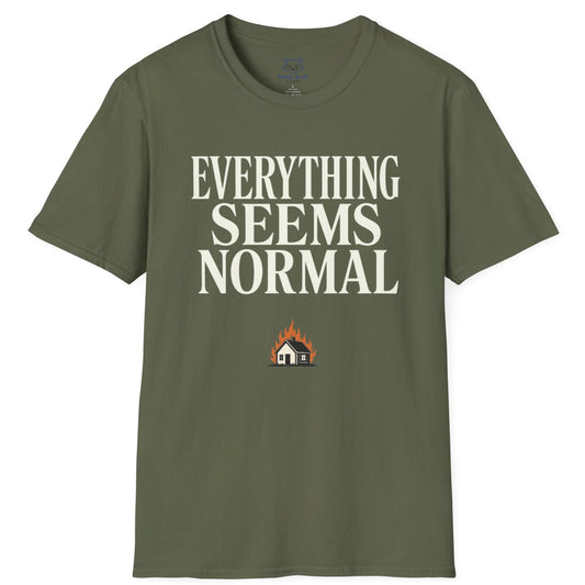 Everything Seems Normal T-Shirt