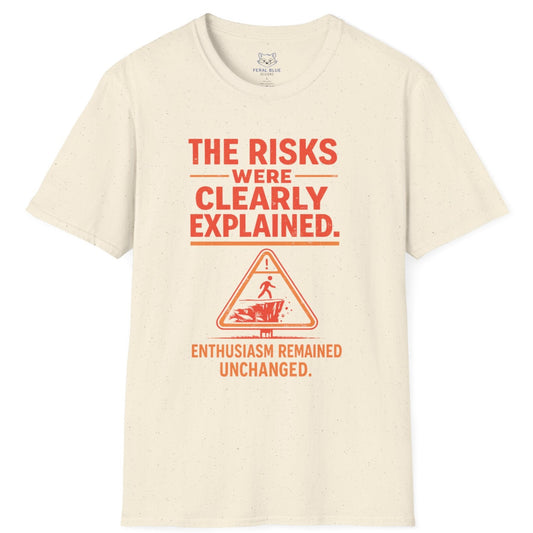 The Risks Were Clearly Explained T-Shirt