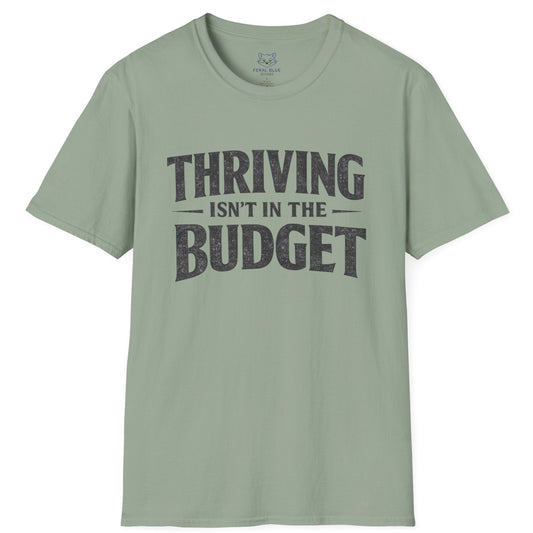 Green t-shirt with 'THRIVING ISN'T IN THE BUDGET' text on a white background