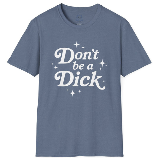 Blue t-shirt with 'Don't be a Dick' text on a white background