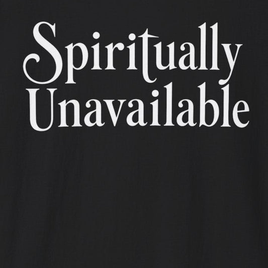 Spiritually Unavailable T‑Shirt