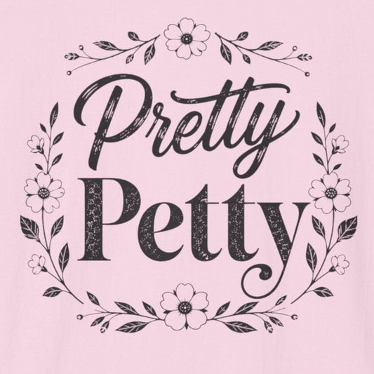 Pretty Petty T-Shirt