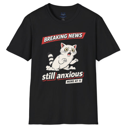 Breaking News Still Anxious T-Shirt