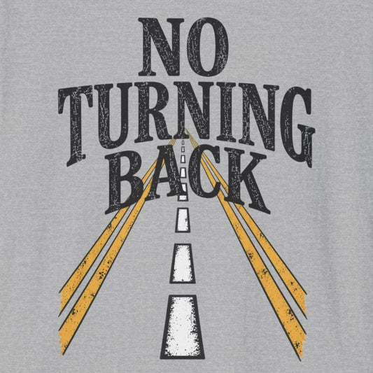 No Turning Back T-Shirt