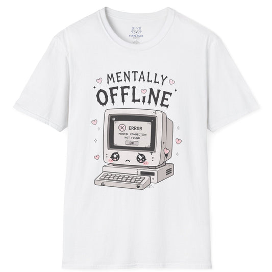 Mentally Offline T-Shirt