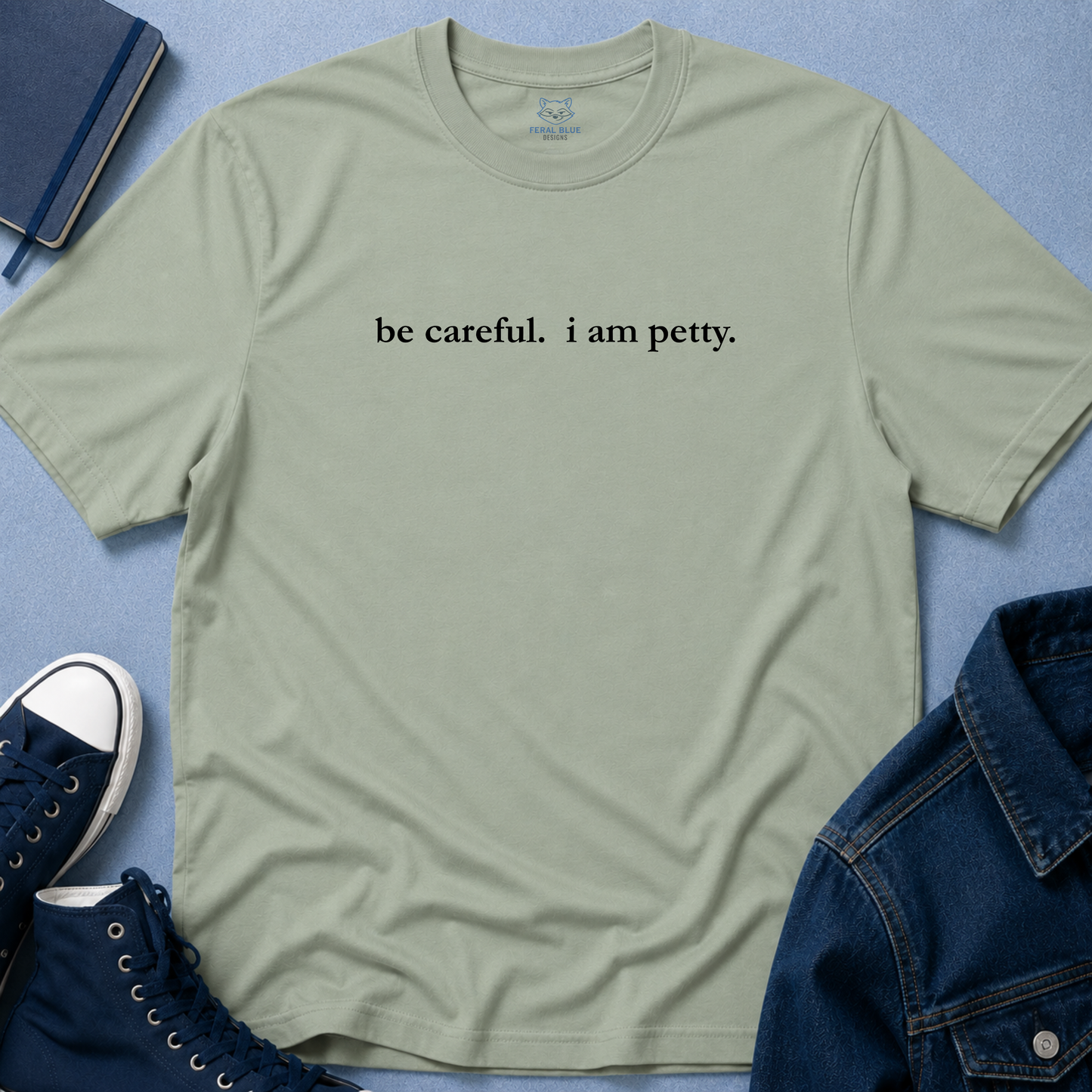 Be Careful, I Am Petty T-Shirt