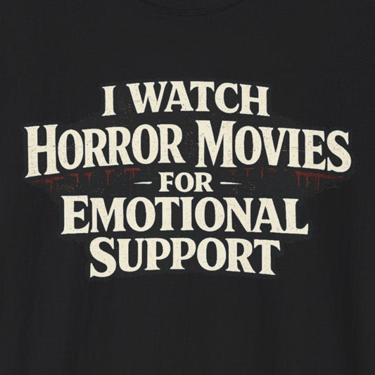 Horror Movies for Emotional Support T-Shirt