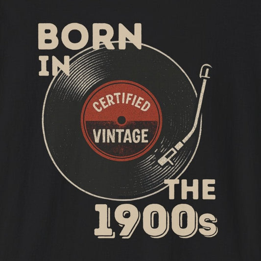 Born in the 1900s T-Shirt
