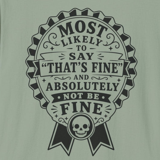 Most Likely to Say ‘That’s Fine’ T-Shirt