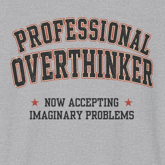 Gray t-shirt with 'Professional Overthinker' text