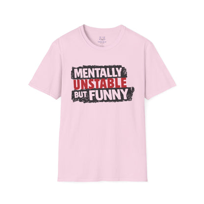 Mentally Unstable But Funny T-Shirt