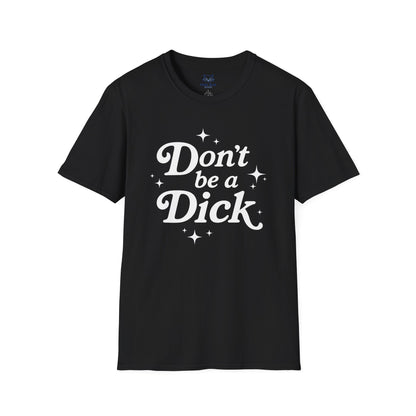 Don't be a Dick T-Shirt
