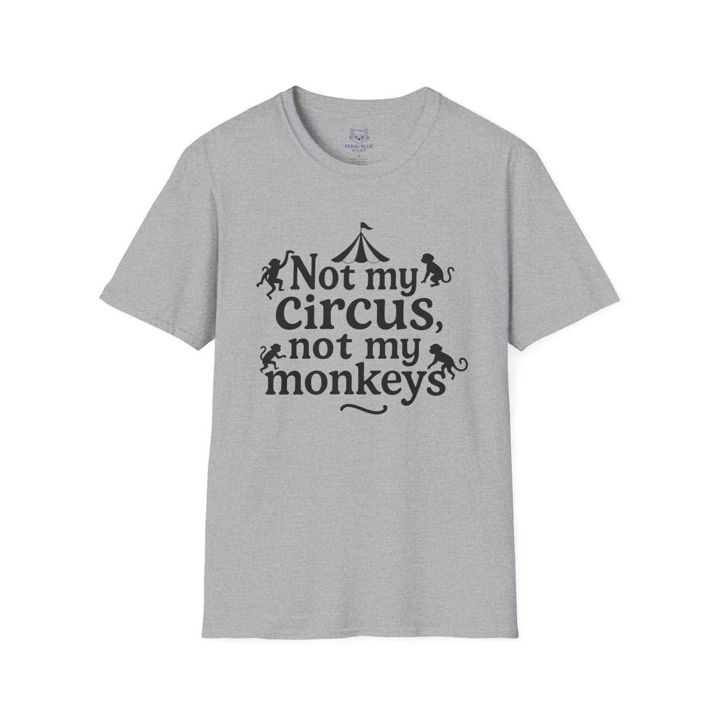 Not My Circus, Not My Monkeys T-Shirt