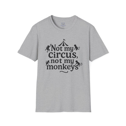 Not My Circus, Not My Monkeys T-Shirt