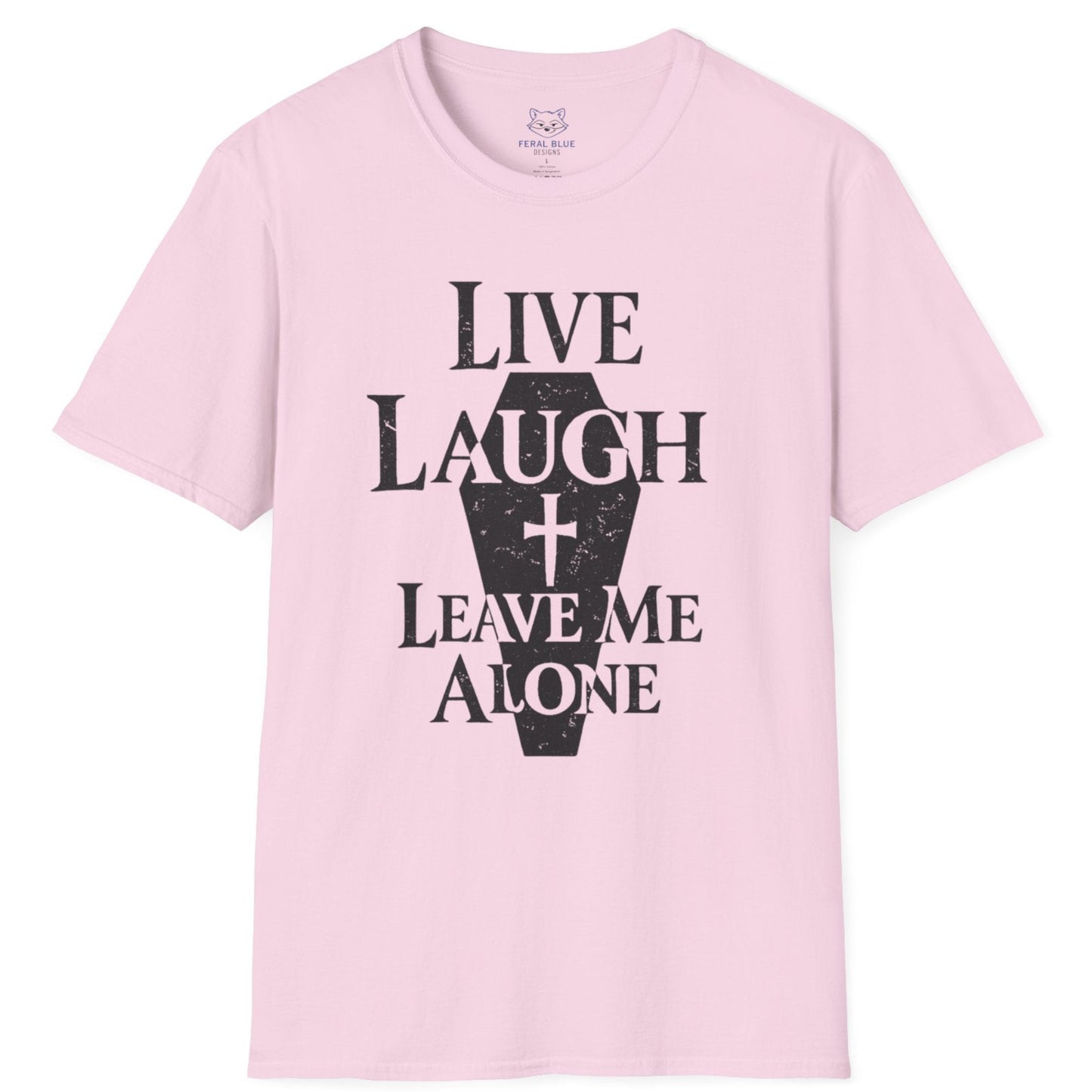 Live Laugh Leave Me Alone T-Shirt