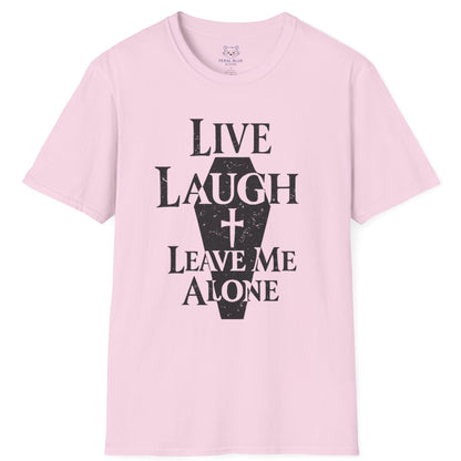 Live Laugh Leave Me Alone T-Shirt