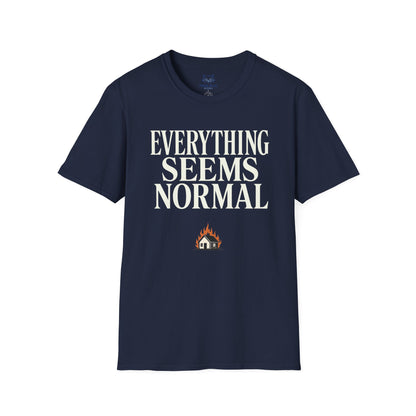 Everything Seems Normal T-Shirt