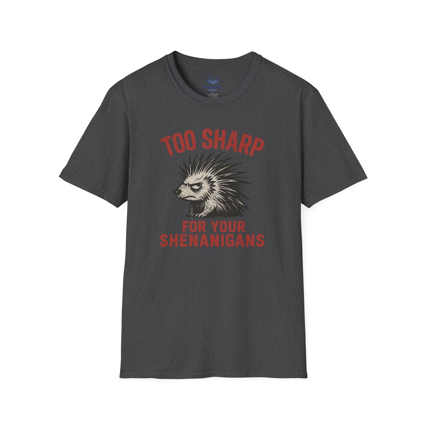 Too Sharp for Your Shenanigans T-shirt