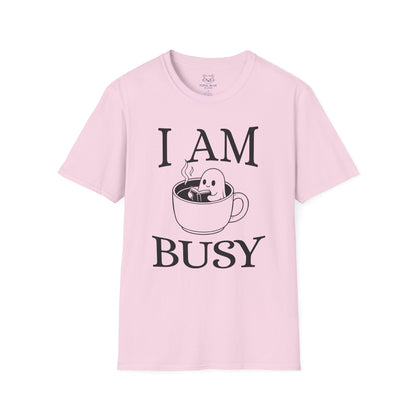 I Am Busy T-Shirt
