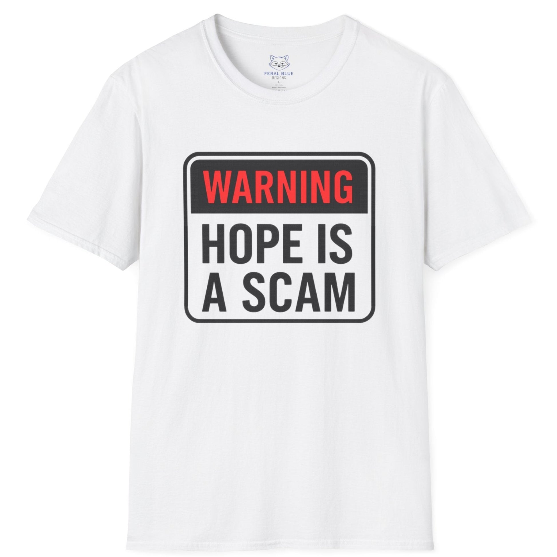 White t-shirt with 'Warning: Hope is a Scam' text on a white background