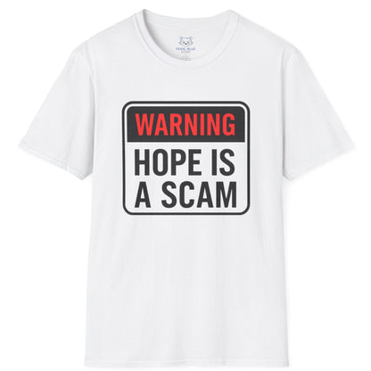 White t-shirt with 'Warning: Hope is a Scam' text on a white background