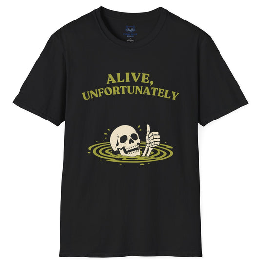 Alive, Unfortunately T-Shirt