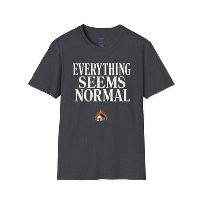 Everything Seems Normal T-Shirt
