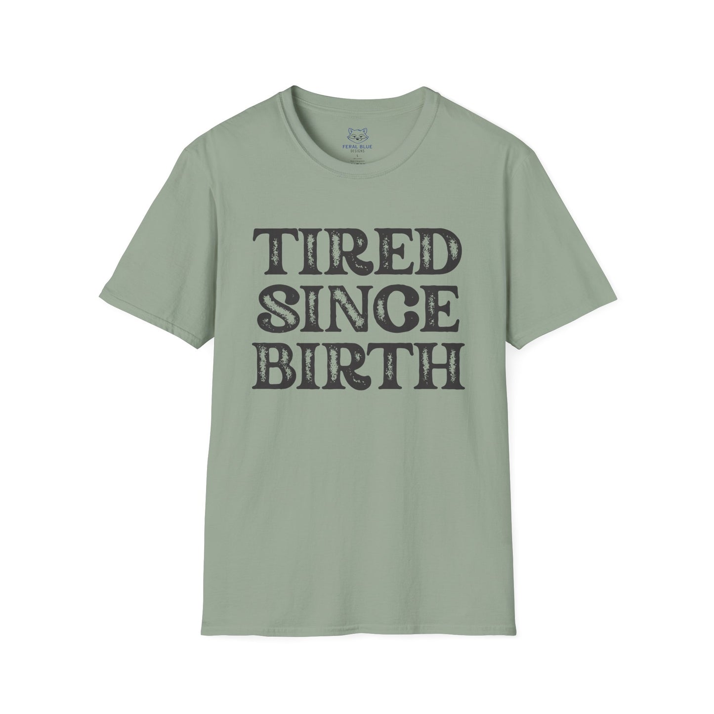 Tired Since Birth T-Shirt