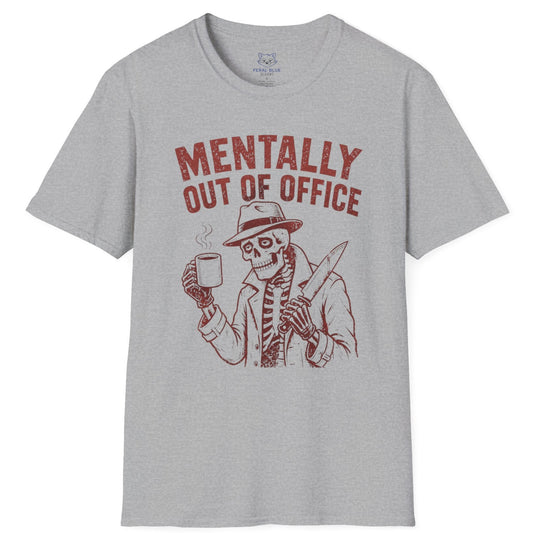 Mentally Out of Office T-Shirt