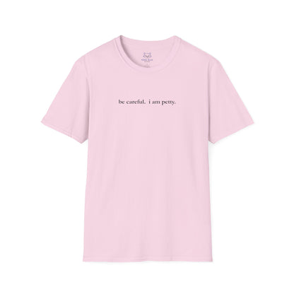 Light pink t-shirt with 'be careful. i am petty" small, black text.
