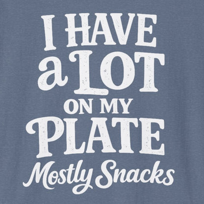 A Lot on My Plate T-Shirt