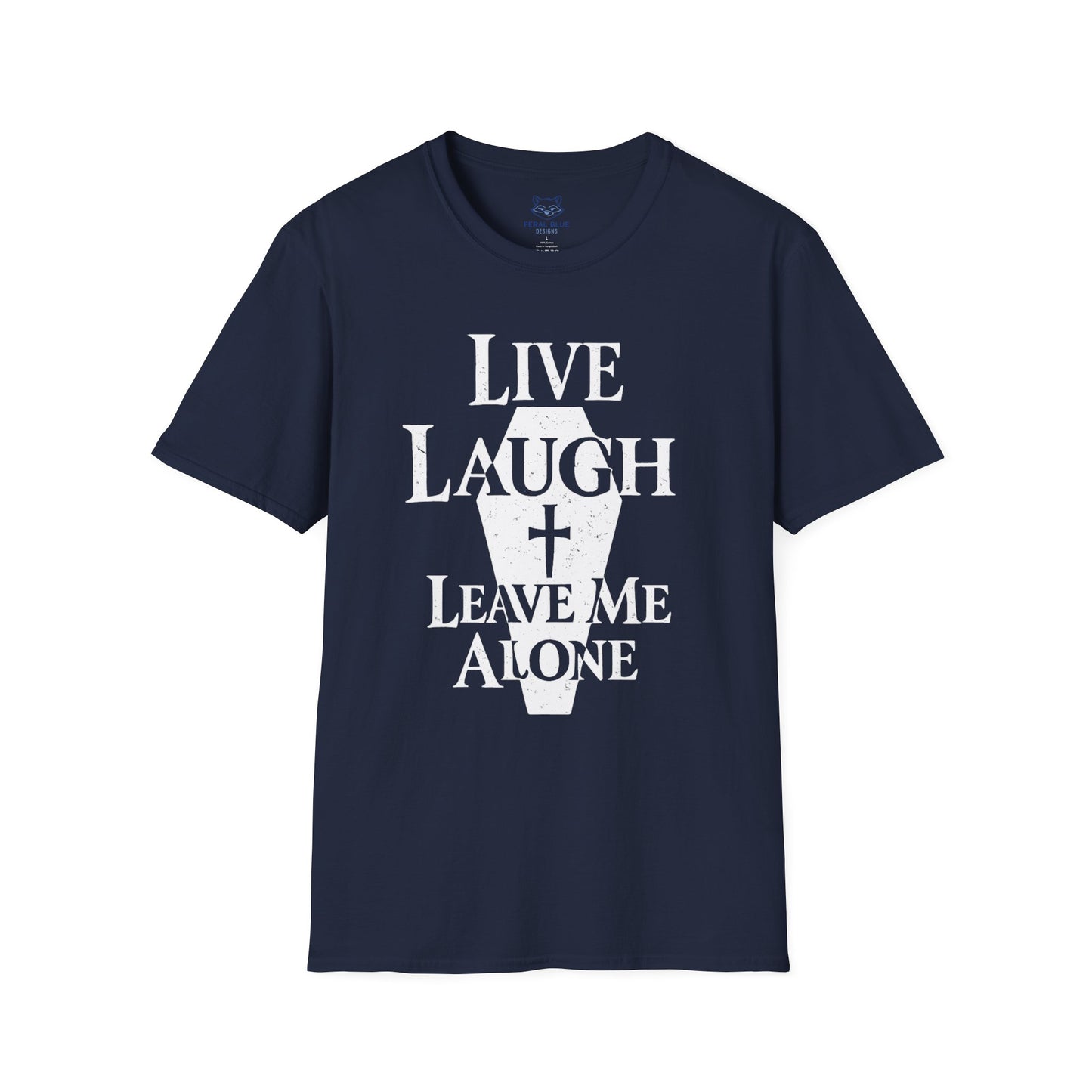 Live Laugh Leave Me Alone T-Shirt