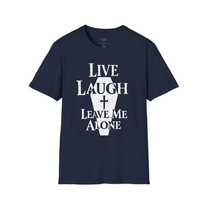 Live Laugh Leave Me Alone T-Shirt