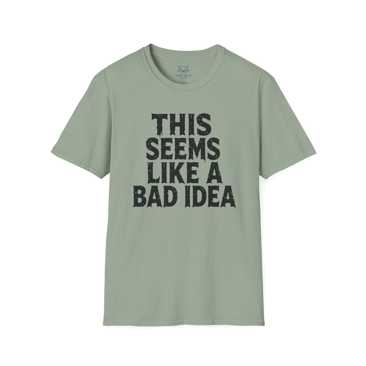 This Seems Like a Bad Idea T-Shirt
