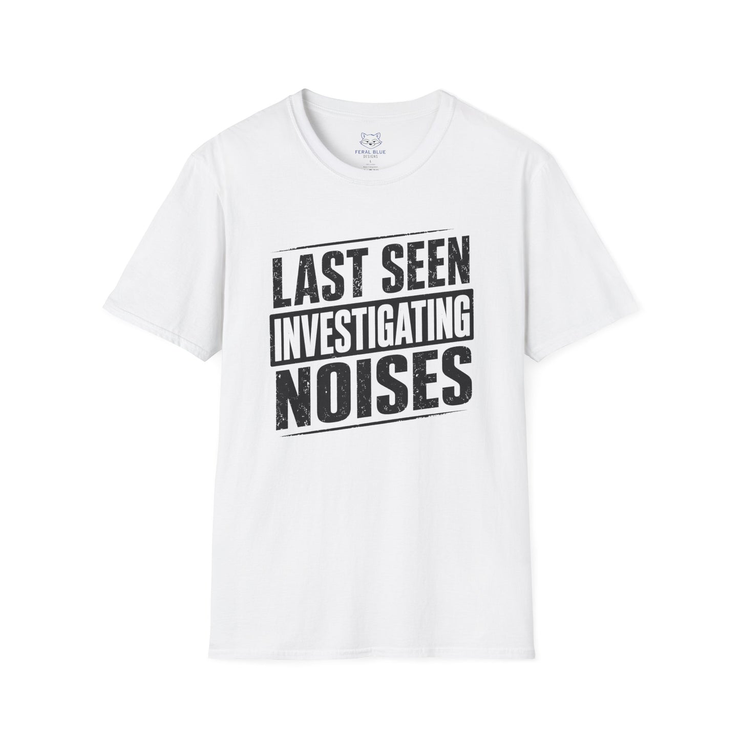 Last Seen Investigating Noises T-Shirt