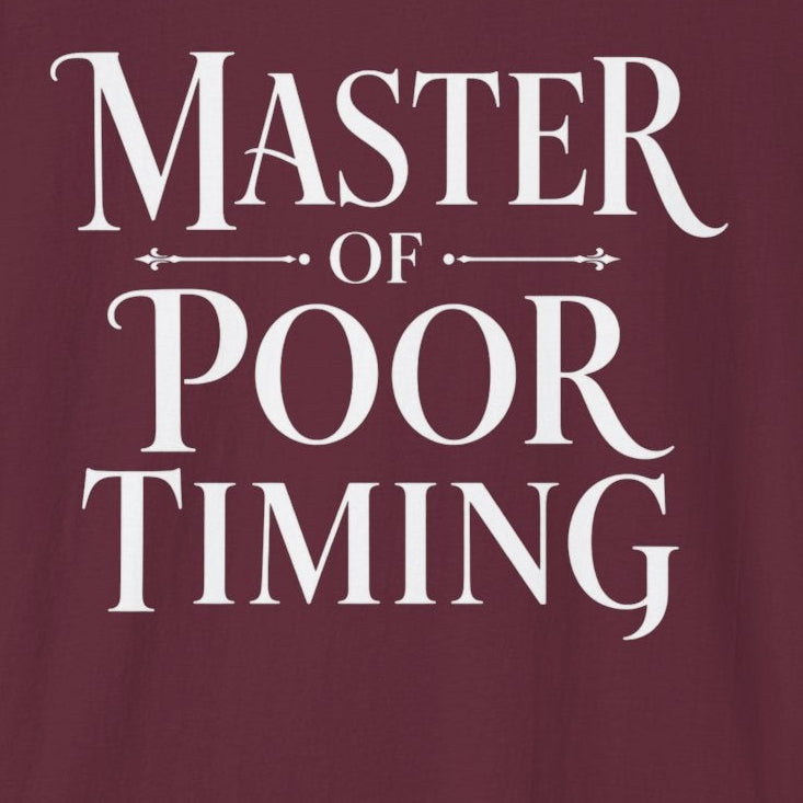 Master of Poor Timing T-Shirt