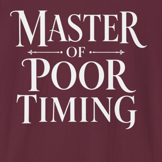Master of Poor Timing T-Shirt