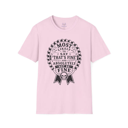 Most Likely to Say ‘That’s Fine’ T-Shirt