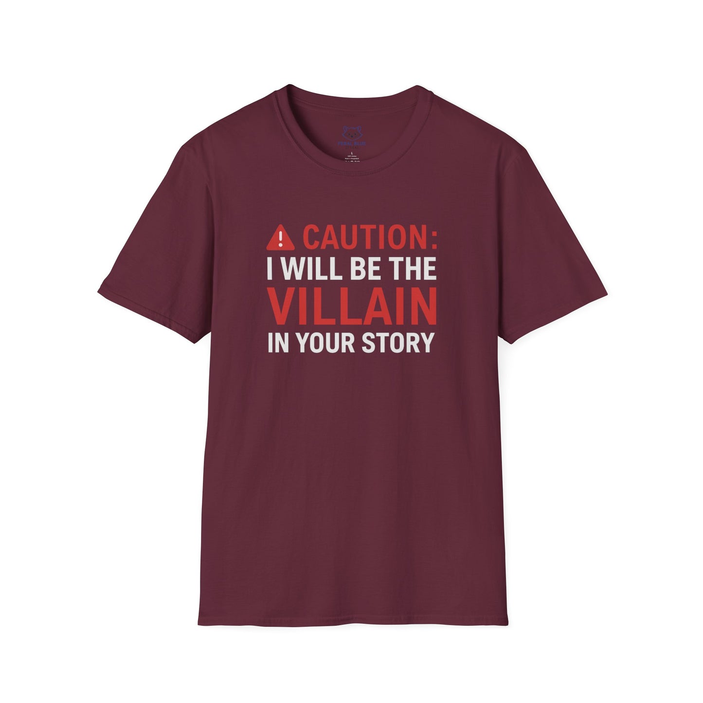 Maroon t-shirt with "Caution: I will be the villain in your story" text and red warning symbol.