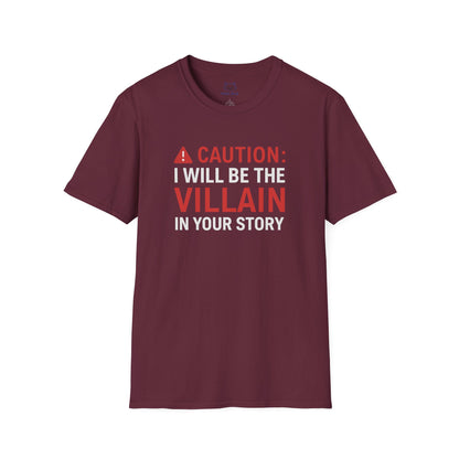 Maroon t-shirt with "Caution: I will be the villain in your story" text and red warning symbol.