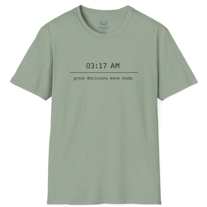 Great Decisions Were Made T-Shirt