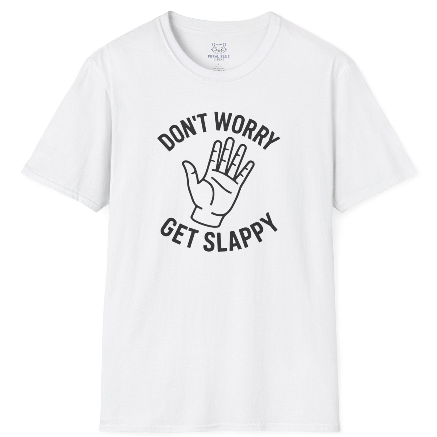 White t-shirt with 'Don't Worry Get Slappy' black text and open hand line graphic.