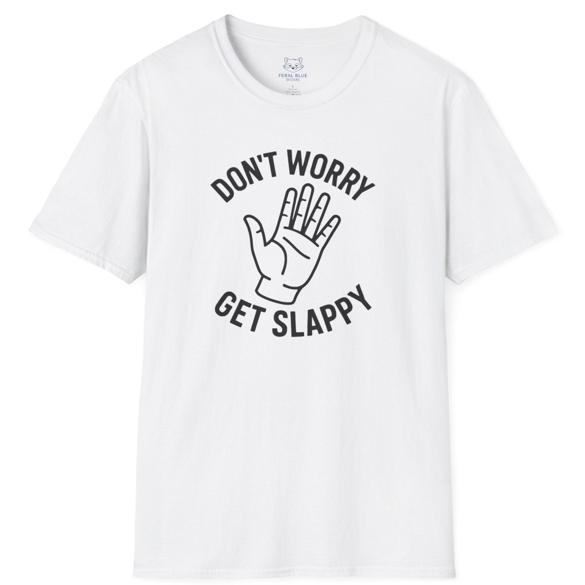 White t-shirt with 'Don't Worry Get Slappy' black text and open hand line graphic.