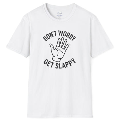 White t-shirt with 'Don't Worry Get Slappy' black text and open hand line graphic.