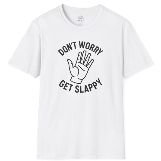 White t-shirt with 'Don't Worry Get Slappy' black text and open hand line graphic.