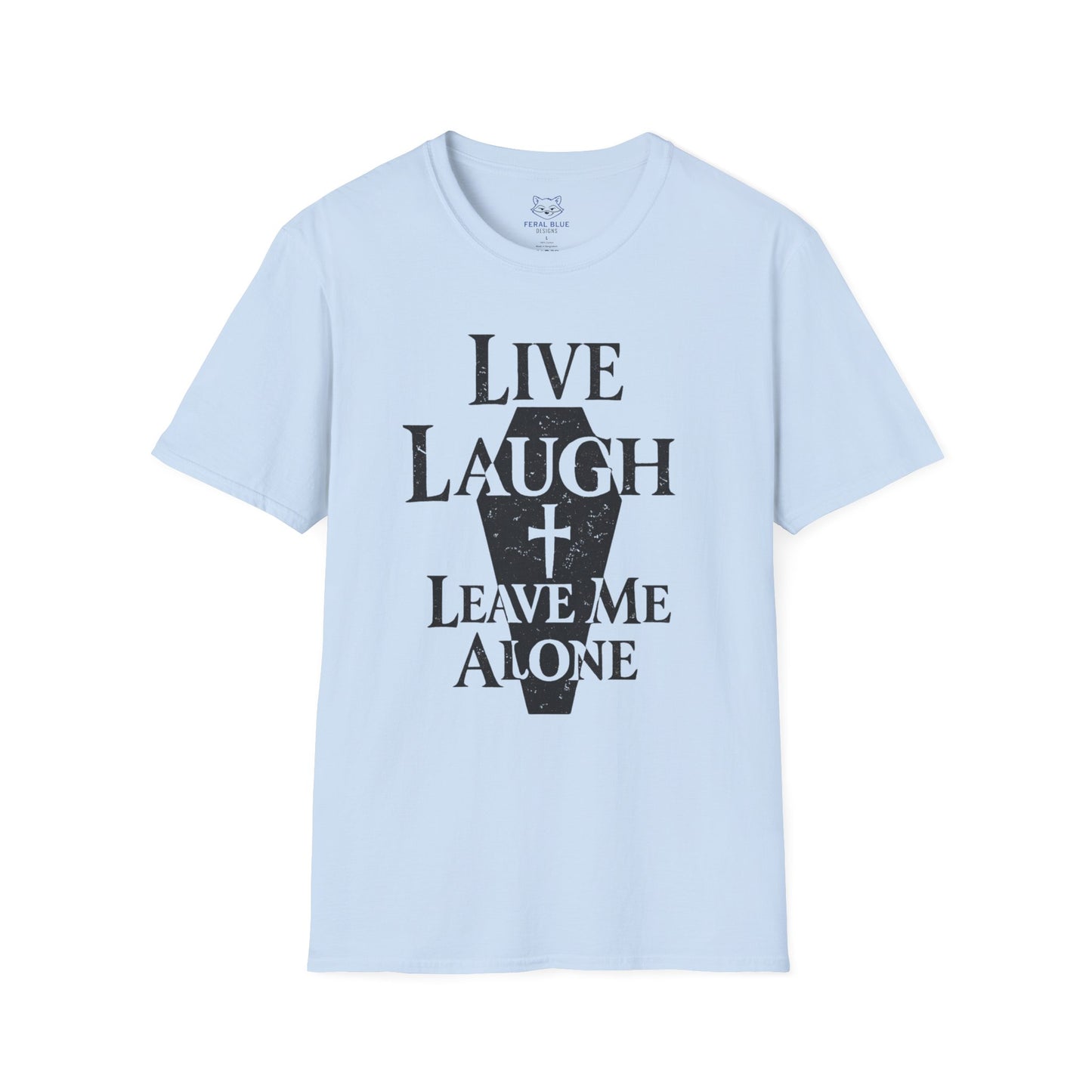 Live Laugh Leave Me Alone T-Shirt