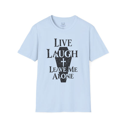 Live Laugh Leave Me Alone T-Shirt