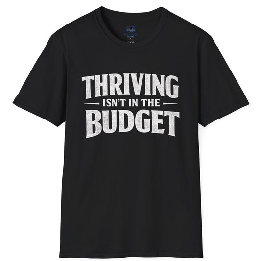 Thriving Isn't in the Budget T-Shirt